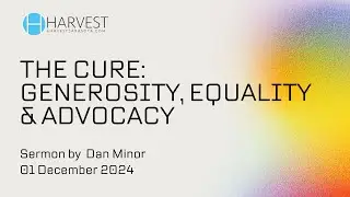 The Cure: Generosity, Equality, Advocacy | Pastor Dan Minor