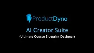 ProductDyno - AI Creator Suite (Ultimate Course Blueprint Designer)
