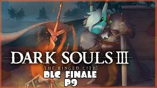 RetroSpecter Streams: Dark Souls III - The Ringed City DLC [P8 - FINALE]