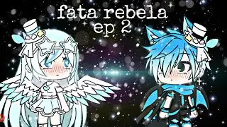 Fata rebela  ~ ep 2 ~like and   subscribe