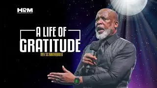 A Life Of Gratitude  | Rev SC Mathebula | 30 Nov 2025
