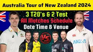 Australia Tour of New Zealand 2024 | All Matches Schedule | Date Time & Venue | NZ vs AUS Series 24