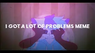 I GOT A LOT OF PROBLEMS MEME (Daycore/ Anti- Nightcore)『Edited + Reverb』