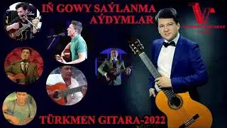 Saylanan gitara aydymlar toplumy , turkmen gitara 2022