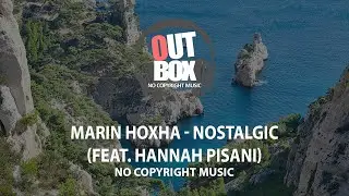 Nostalgic - Marin Hoxha (feat. Hannah Pisani) (Outbox No Copyright Music)