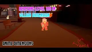 Reaching Level 100 In Villian Dimension (Anime Dimensions)