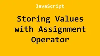 Storing Values with Assignment Operator JavaScript