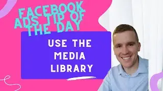 Facebook Ads Tip Of The Day Use The Media Library | Upload Multiple Images at Once