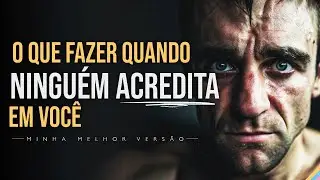 VOCÊ PODE TUDO QUE VOCÊ QUISER - O que fazer quando não acreditam em você? | Motivacional