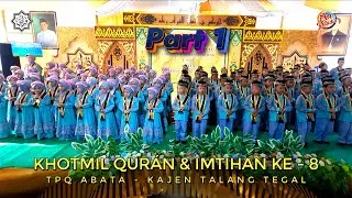 KHOTMIL QURÁN & IMTIHAN KE - 8 | TPQ ABATA | KAJEN TALANG TEGAL | TAHUN 2024 | PART 1