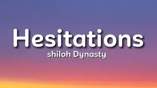 Shiloh Dynasty - Hesitations (lyrics)