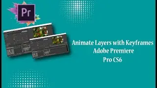 Animate Layers with Keyframes - Adobe Premiere Pro CS6