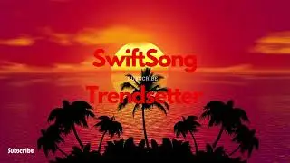 [SwiftSong] - Trendsetter- [feat. Mood Maze]
