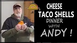 CHEESE TACO SHELL DINNER WITH ANDY