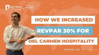 How we increased RevPAR 30% for Del Carmen Hospitality  (Ep 623)