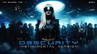 Dark Pop / Trance - "Obscurity (Instrumental Version)" - The Enigma TNG