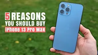 5 Reasons Why You Should Buy iPhone 13 Pro Max in 2023