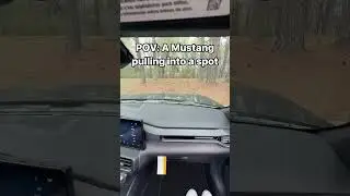 POV: A Mustang pulling into a spot...