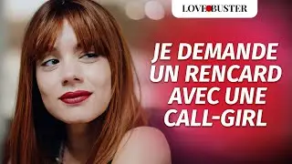 Je Demande Un Rencard Avec Une Call-Girl | @LoveBusterFrance