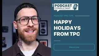 Happy Holidays From The Podcast Consultant