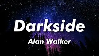 Alan Walker - Darkside (Lyrics) ft. Au/Ra and Tomine Harket