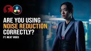 BEST PRACTICES for Noise Reduction ft. Neat Video | Davinci Resolve Tutorial