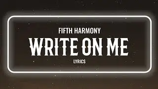 Fifth Harmony - Write One Me (Lyrics)