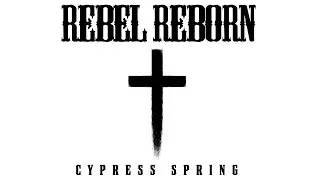 Cypress Spring - Rebel Reborn (EP Sampler)