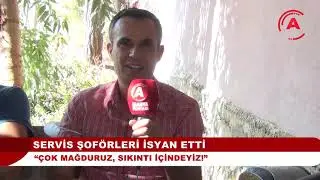 SERVİS ŞOFÖRLERİ İSYAN ETTİ