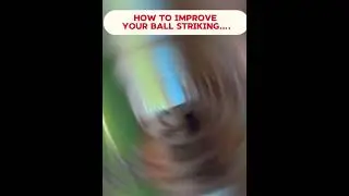 How to improve your ball striking golf game……