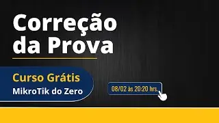 Correção da Prova - Curso Grátis MikroTik do Zero!