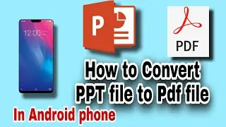 How to convert a PPT file into a pdf file in android phone