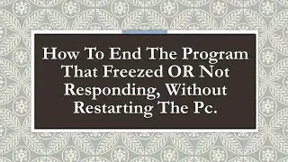 What To Do When Program Is Not Responding Or Not Opening After Clicking. Without Restart.