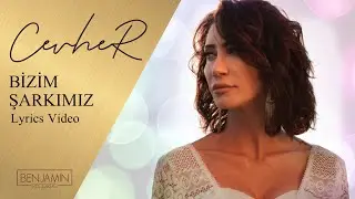 Cevher - Bizim Şarkımız (Lyrics Video)