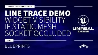 LINE TRACE DEMO - WIDGET VISIBILITY IF STATIC MESH SOCKET OCCLUDED - UNREAL ENGINE - UE4 - UE5