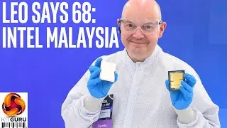 Leo Says Ep.68: Intel at Malaysia (Meteor Lake)