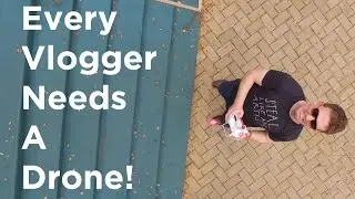 Every Vlogger Needs a Drone!