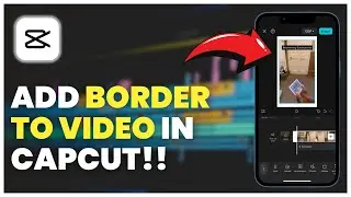 How to Add a Border to Your Video in CapCut 🎬 | Easy Frame Tutorial (2025)