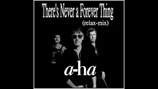 a-ha - there's never a forever thing (relax-mix 2024)