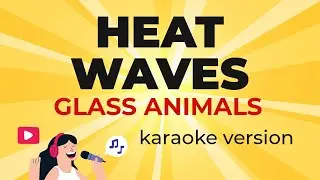 Glass Animals - Heat Waves (Karaoke Version)