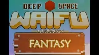Deep Space Waifu: Fantasy Speedrun - Any% in 