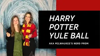 HARRY POTTER YULE BALL - Milwaukee 2020