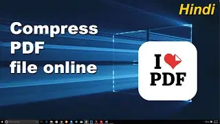 How to Compress PDF file online | Kese pdf file ko compress kare