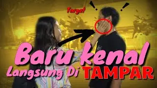 BARU KENAL...!!! udah main gampar aja