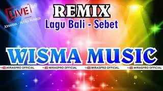 Sebet Ordinary Bali versi Remix Lampung // Wisma Music Live in Joharan Putra Rumbia ft Oliv Jiaahh