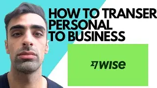 How To Transfer From Wise Business To Wise Personal