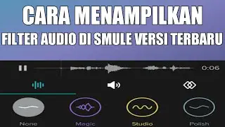 CARA MENAMPILKAN FILTER AUDIO DI SMULE VERSI TERBARU