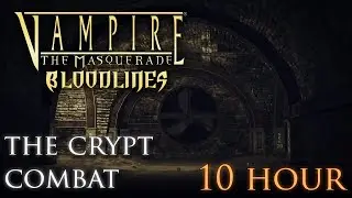 VtM Bloodlines - Crypts Combat (10 hours)