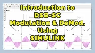 DSBSC Double Sideband Suppressed Carrier Explained using Simulink | AM 2.3