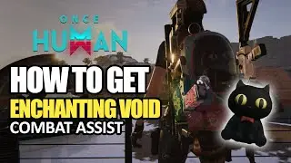 How to get Enchanting Void in Once Human